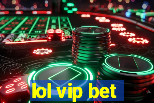 lol vip bet
